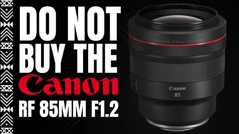 Do NOT Buy the Canon RF 85mm f1.2 Watch This Video First!