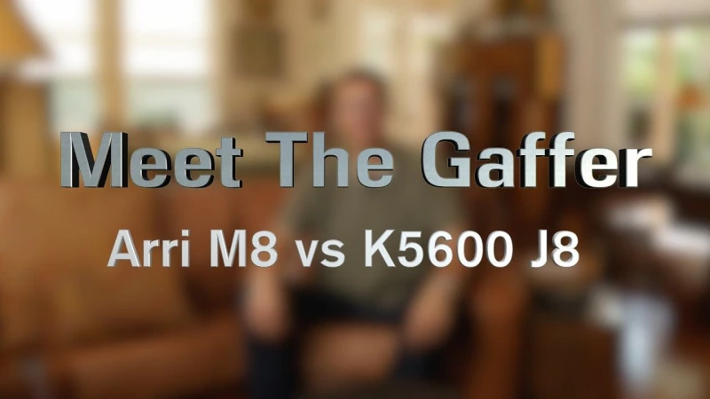 Meet The Gaffer 11: Arri M8 vs K5600 J8