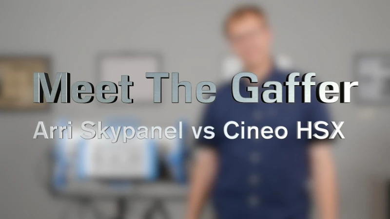 Meet The Gaffer 20: Arri Skypanel vs Cineo HSX