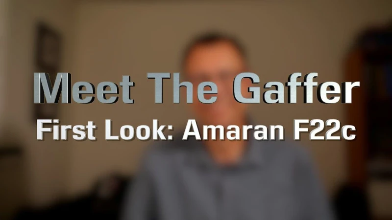 Meet The Gaffer 258: First Look - Amaran F22c