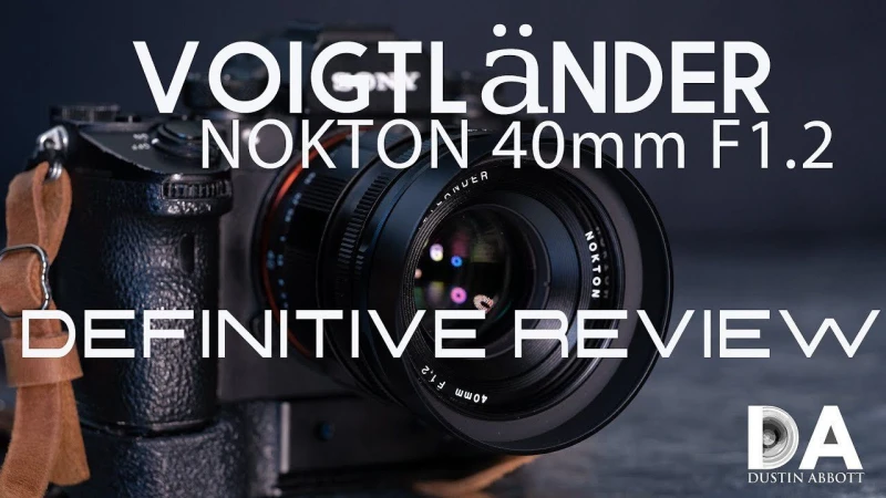 Voigtländer Nokton 40mm F1.2 Definitive Review 4K