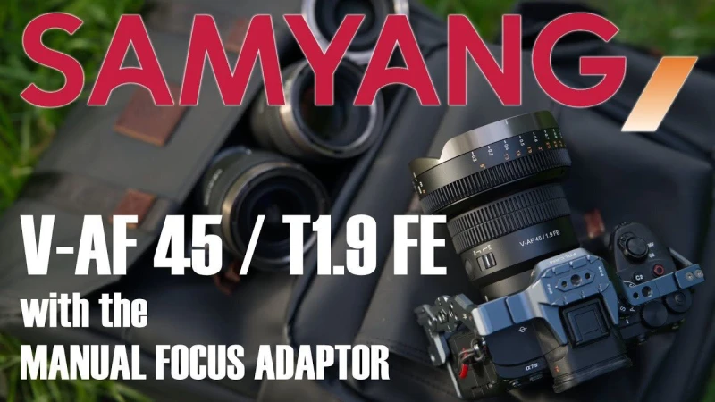 First hand review of the Samyang V-AF 45mm T1.9 lens and the Manual Focus Adaptor