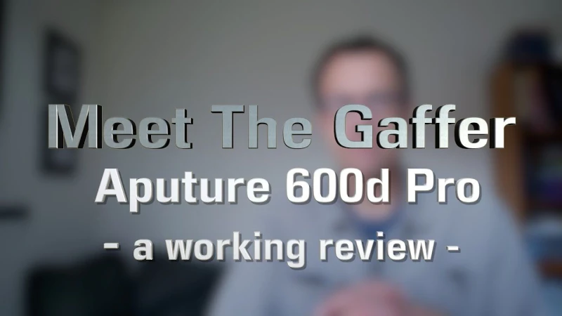 Meet The Gaffer 224: Aputure 600d Pro - a working review